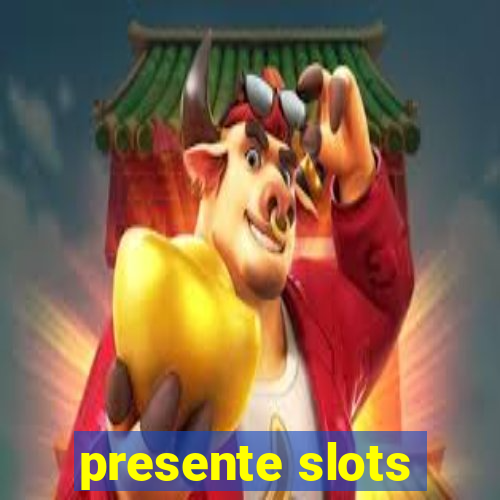 presente slots